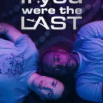 If You Were the Last (2023) Movie Poster