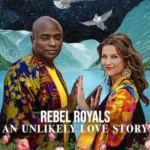 Rebel Royals An Unlikely Love Story (2025) Movie Poster
